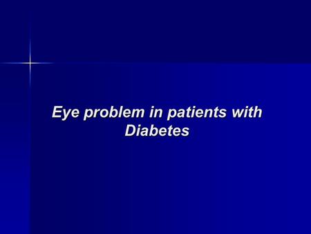 Eye problem in patients with Diabetes. Retina Cornea Lens Macula Optic Nerve DIFFERENT PARTS OF THE EYE.