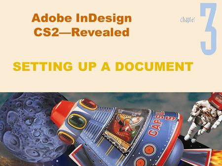 Adobe InDesign CS2—Revealed SETTING UP A DOCUMENT.