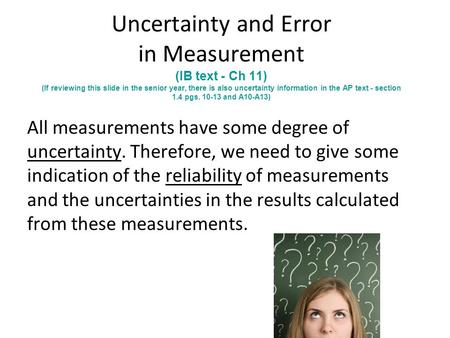 Uncertainty and Error in Measurement (IB text - Ch 11) (If reviewing this slide in the senior year, there is also uncertainty information in the AP text.