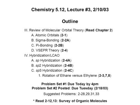 Chemistry 5.12, Lecture #3, 2/10/03 Outline III. Review of Molecular Orbital Theory (Read Chapter 2) A. Atomic Orbitals (2-1) B. Sigma-Bonding (2-2A) C.