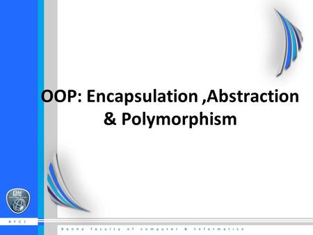 OOP: Encapsulation,Abstraction & Polymorphism. What is Encapsulation Described as a protective barrier that prevents the code and data being randomly.