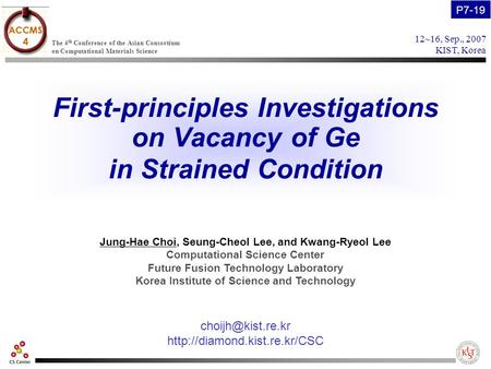 First-principles Investigations on Vacancy of Ge in Strained Condition Jung-Hae Choi, Seung-Cheol Lee, and Kwang-Ryeol Lee Computational Science Center.