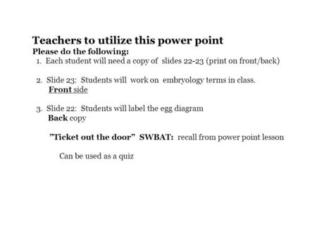 Teachers to utilize this power point Please do the following: 1. Each student will need a copy of slides 22-23 (print on front/back) 2. Slide 23: Students.