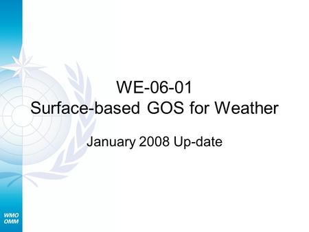 WE-06-01 Surface-based GOS for Weather January 2008 Up-date.