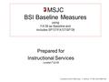 MSJC BSI Baseline Measures using FA’06 as Baseline and includes SP’07/FA’07/SP’08 Prepared for Instructional Services Updated 7/22/08 Compiled by MSJC.