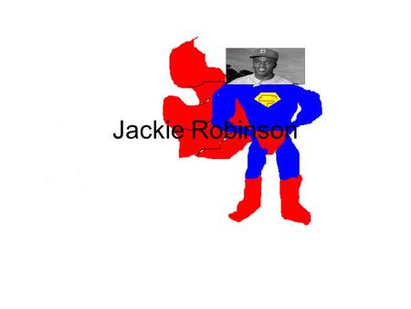 Jackie Robinson. How do we define the personal traits of a hero? Jackie Robinson was looked up to by many African Americans he was the first black baseball.