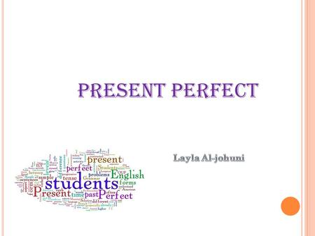 Present Perfect. Present Perfect Tense There are 2 primary reasons to use the Present Perfect Tense. Reason # To talk about a completed past action at.