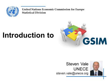 United Nations Economic Commission for Europe Statistical Division Introduction to Steven Vale UNECE
