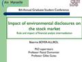Impact of environmental disclosures on the stock market Role and impact of financial analyst intermediation PhD supervisors Professor Pascal Dumontier.