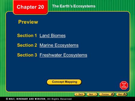 < BackNext >PreviewMain The Earth’s Ecosystems Section 1 Land BiomesLand Biomes Section 2 Marine EcosystemsMarine Ecosystems Section 3 Freshwater EcosystemsFreshwater.