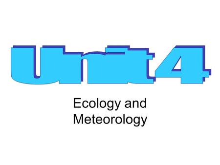 Ecology and Meteorology. What is Ecology? The study of the interactions between organisms and the living (biotic) and nonliving (abiotic) components of.