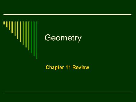 Geometry Chapter 11 Review. Parallelogram A = bh Base Height.