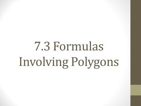 7.3 Formulas Involving Polygons. Before We Begin.