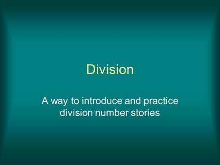 Division A way to introduce and practice division number stories.