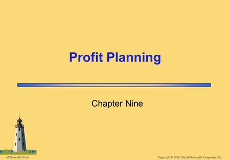 Copyright © 2008, The McGraw-Hill Companies, Inc.McGraw-Hill/Irwin Chapter Nine Profit Planning.