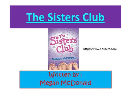 The Sisters Club Written by : Megan McDonald