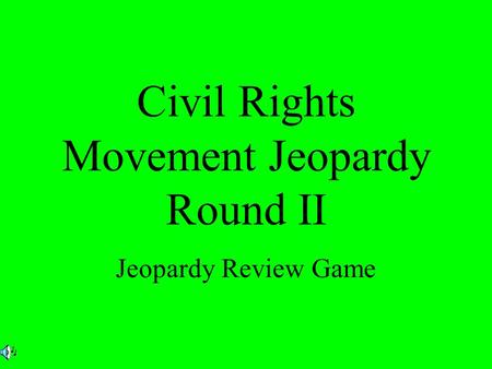 Civil Rights Movement Jeopardy Round II Jeopardy Review Game.