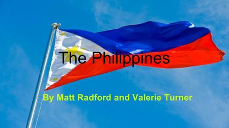 The Philippines By Matt Radford and Valerie Turner.