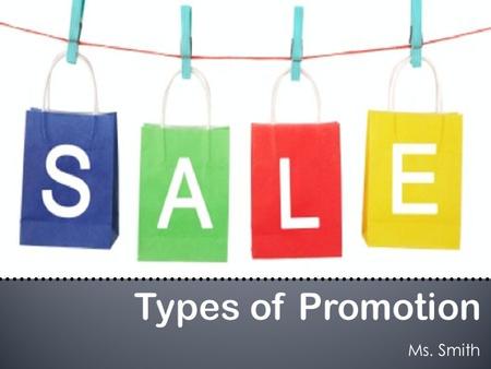Ms. Smith.  Trade promotions  Consumer promotions.