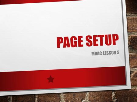 Page Setup MOAC Lesson 5.
