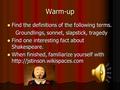Warm-up Find the definitions of the following terms. Find the definitions of the following terms. Groundlings, sonnet, slapstick, tragedy Groundlings,