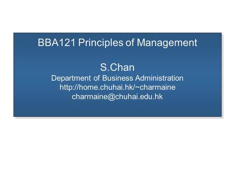 BBA121 Principles of Management S.Chan Department of Business Administration  BBA121 Principles.