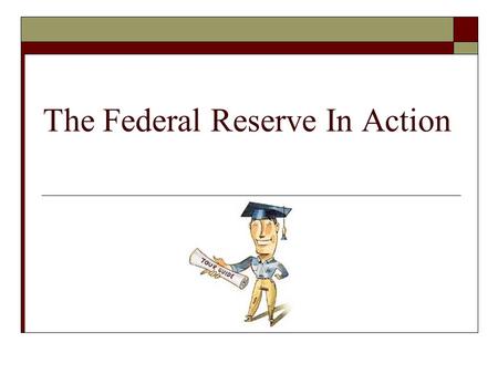 The Federal Reserve In Action. What is the Fed?  Central bank of the United States  Established in 1913  Purpose is to ensure a stable economy for.
