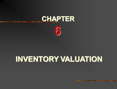 INVENTORY VALUATION CHAPTER 6 2 Perpetual Updates inventory and cost of goods sold after every purchase and sales transaction Periodic Delays updating.