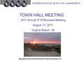 Managed by the International Fuel Tax Association, Inc. TOWN HALL MEETING 2011 Annual IFTA Business Meeting August 17, 2011 Virginia Beach, VA.