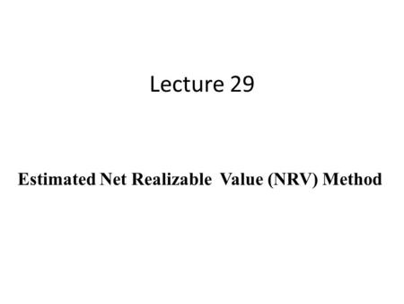 Lecture 29 Estimated Net Realizable Value (NRV) Method.