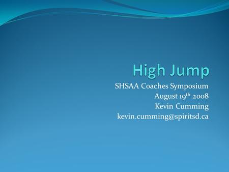 SHSAA Coaches Symposium August 19 th 2008 Kevin Cumming