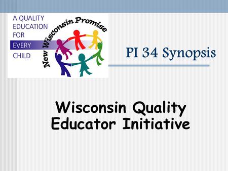PI 34 Synopsis Wisconsin Quality Educator Initiative.