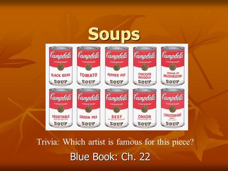Soups Blue Book: Ch. 22 Trivia: Which artist is famous for this piece?