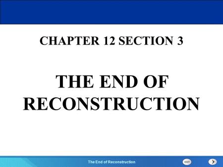 Chapter 25 Section 1 The Cold War Begins Section 3 The End of Reconstruction CHAPTER 12 SECTION 3 THE END OF RECONSTRUCTION.