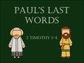 Paul’s Last Words 2 Timothy 1-4. Promised joy “Hitherto have ye asked nothing in my name: ask, and ye shall receive, that your joy may be full.” —John.