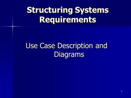 1 Structuring Systems Requirements Use Case Description and Diagrams.