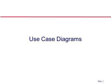 ©Ian Sommerville 2004Software Engineering, 7th edition. Chapter 4 Slide 1 Slide 1 Use Case Diagrams.