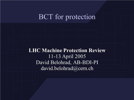 BCT for protection LHC Machine Protection Review 11-13 April 2005 David Belohrad, AB-BDI-PI