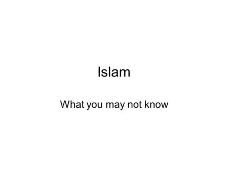 Islam What you may not know. Foundations Islam started in what is today Saudi Arabia The first person to preach it was a man named Mohammad He received.