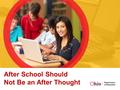After School Should Not Be an After Thought. Overview 21 st Century Program Requirements 21 st Century Request for Proposal Fiscal Expectations Required.