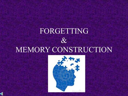 FORGETTING & MEMORY CONSTRUCTION. Types of Amnesia ANTEROgrade Amnesia – Can’t form NEW Memories RETROgrade Amnesia – Can’t recall OLD memories.