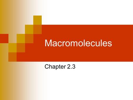 Macromolecules Chapter 2.3. Macromolecules Composed of long chains of smaller molecules Macromolecules are formed through the process of _____________.