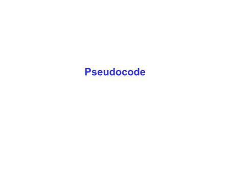 Pseudocode. Simple Program Design, Fourth Edition Chapter 2 2 Objectives In this chapter you will be able to: Introduce common words, keywords, and meaningful.