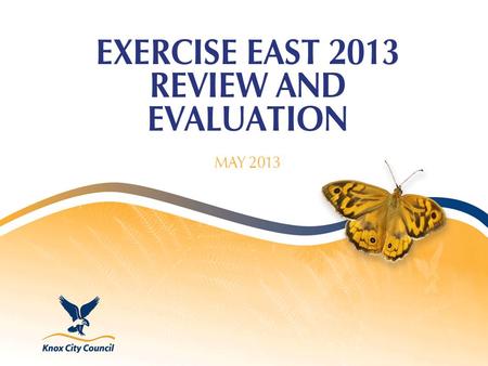 EXERCISE EAST 2013 REVIEW AND EVALUATION MAY 2013.