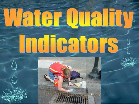 Water quality and indicators are measurements of the substances in water beside water molecules that determine the healthiness of the water or its level.