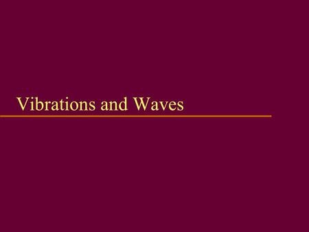 Vibrations and Waves. Periodic Motion u Motion that follows the same path over equal time intervals u Include orbiting planets, moons, vibrating objects,