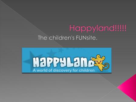  Happyland is an interactive, fun, online game for children aged 4-7. There's loads to do and see.