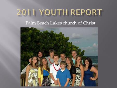 Palm Beach Lakes church of Christ. Location: Gatlinburg, TN Over 8,000 youth in attendance 22 of us altogether, 19 kids.
