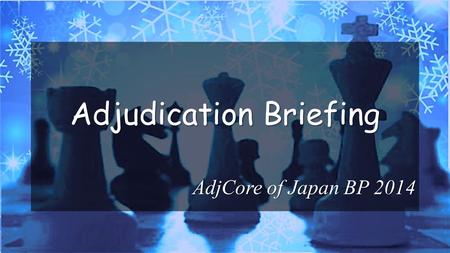 Adjudication Briefing AdjCore of Japan BP 2014. Table of Contents ●Basic Rule ●Role of Adjudicator ●Process of Adjudication ●Criteria of Adjudication.