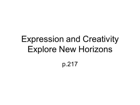 Expression and Creativity Explore New Horizons p.217.